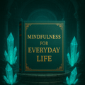 Mindfulness for Everyday Life